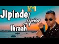 Ibraah - Jipinde Lyrics Video