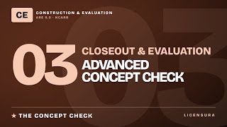 ARE 5.0 CE Practice Questions EXPLAINED — Module 3: Closeout & Evaluation | 12 Qs Solved