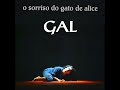 Gal Costa - O sorriso do gato de alice (abertura)