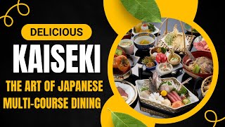 Kaiseki: The Art of Japanese Multi-Course Dining