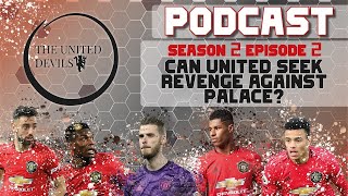 TUD Podcast s.2 e.2 - Can United seek revenge against Palace?