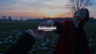 Subhanallah (Slowed+Reverb)