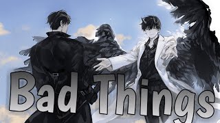 「 Nightcore 」- Bad Things (BoyWithUke) //lyrics