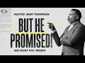 Pastor Andy Thompson | But He Promised | 06.23.24 | 10 AM Worship Experience