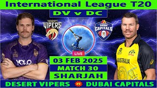 Desert Vipers vs Dubai Capitals Live | DV vs DC Live | 30th Match of ILT20 2025 Live | DC vs DV Live