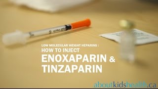 How To: Injecting Enoxaparin and Tinzaparin in Children | AboutKidsHealth at SickKids