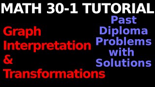 Math 30-1 : Graph Interpretation/Transformations (EXAM PREP)