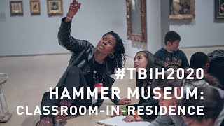TBIH2020: Hammer Museum: Classroom-in-Residence