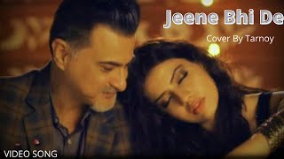 Jeene Bhi De | Arijit Singh | Yasser Desai | Unplugged Cover | Dil Samhal Ja Zara | Tarnoy
