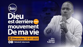 CULTE DE DIMANCHE 12/01/2025 | DIEU EST DERRIERE CHAQUE MOUVEMENT DE MA VIE | MIN DOLAIN KALENGA