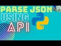 HOW TO PARSE JSON FROM AN API: USING PYTHON
