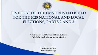 LIVE TEST OF THE EMS TRUSTED BUILDFOR THE 2025 NATIONAL AND LOCALELECTIONS, PARTS 2 AND 3