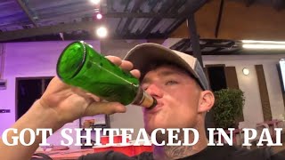 I GOT SHITFACED IN PAI 🇹🇭 (WARNING!!!!)