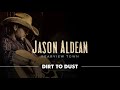 Jason Aldean - Dirt To Dust (Audio)