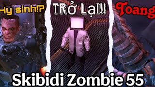 PHÂN TÍCH DIỄN BIẾN SKIBIDI TOILET ZOMBIE 55