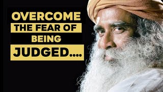 Overcome The Fear of Being Judged – Sadhguru yogi Vasudev