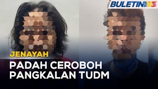 JENAYAH | Ceroboh Pangkalan TUDM, 2 Lelaki Ditahan