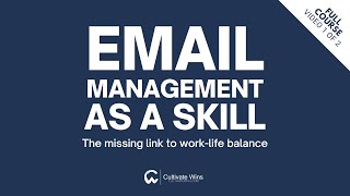 FULL COURSE - Email Management Course - Video 1 of 2 [2:36:16]
