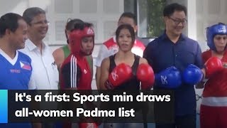 It's a first: Sports minister draws all-women Padma list