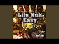 Life Nuh Easy