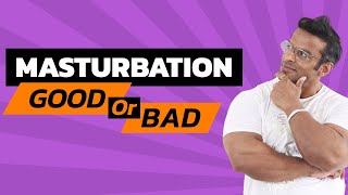 Is Masturbation Good or Bad? | Yatinder Singh