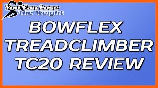 Bowflex Treadclimber Reviews - Our Bowflex Treadclimber TC20 Review