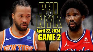 Philadelphia 76ers vs New York Knicks  Game 2 Highlights - April 22, 2024 | 2024