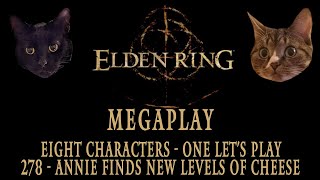 Elden Ring MEGAPLAY - Annie Finds New Levels Of Cheese