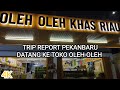 TRIP REPORT PEKANBARU BERKUNJUNG KE TOKO OLEH-OLEH KHAS RIAU BANYAK PRODUK DUREN OLAHAN DAN COKLAT