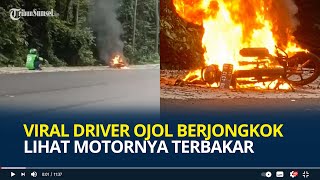 Viral Driver Ojol Berjongkok Ratapi Motornya Terbakar di Pinggir Jalan saat Mengais Rezeki, Pasrah