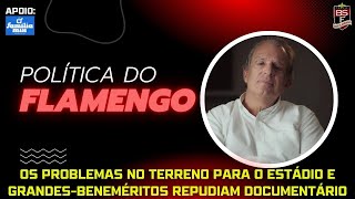 #02 POLÍTICA DO FLAMENGO: PROBLEMAS NO TERRENO DO ESTÁDIO/BENEMÉRITOS REPUDIAM DOCUMENTÁRIO DA GLOBO