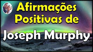 Afirmações Positivas de JOSEPH MURPHY