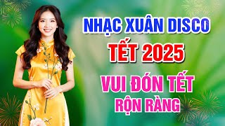 LK DISCO XUÂN REMIX Mới Ra Lò - Thì Thầm Mùa Xuân ► Tuyển Chọn DISCO TẾT 2025 Vui Đón Tết Rộn Ràng