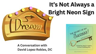 It's Not Always a Bright Neon Sign -  E032 David Lopez Robles