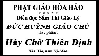 PGHH - Hãy Chờ Thiên Định - SẤM THI ĐỨC HUỲNH GIÁO CHỦ - Lý Thị Mai bản chữ