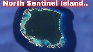 Exploring The WEIRD Geography Of North Sentinel Island on Google Earth..