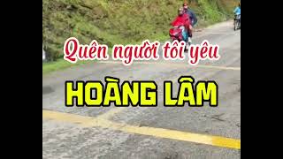 Quên người tôi yêu! Ca sĩ Hoàng Lâm trình bày!