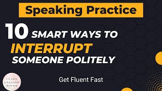 10 Ways to Interrupt someone politely. Advanced English Phrases/English Speaking.