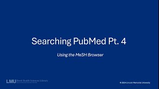 Searching PubMed Pt. 4: Using the MeSH Browser