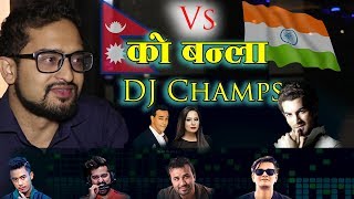 को बन्ला  DJ Champs || Nepal Vs India