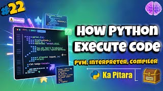 Python Interpreter & PVM Behind the Scenes #22 || Python ka Pitara || DeathCode