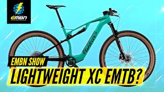 Are Lightweight Cross Country eBikes Worth It? | EMBN Show 314