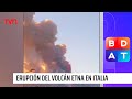 Espectaculares imágenes de la erupción del volcán Etna en Italia | Buenos días a todos