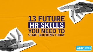 13 Future HR Skills You Need to Start Building Today [2023]