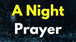 A Beautiful Night Prayer Before Going To Sleep | Lord God, I Surrender All That Troubles Me Into...