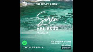 Apeiruss ft. Palbasha - Siren| Come See The Sunrise| The Outlaw Ocean by Ian Urbina| Official Audio