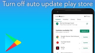 How to turn off auto updating of Google play store  Apps 2021