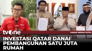 Penandatanganan Kerja Sama RI Qatar untuk Pembangunan Satu Juta Rumah | Kabar Merah Putih tvOne