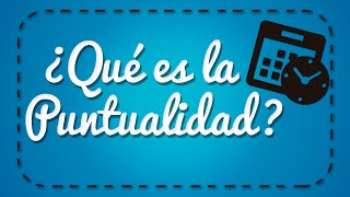 ¿Qué es la Puntualidad?