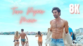 Tere Pyaar Mein | TJMM | Ranbir Kapoor | New Full Video Hindi Songs in 8K / 4K Ultra HD